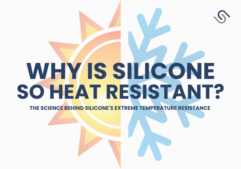 Why is silicone heat resistant The science behind silicone's extreme temperature resistance